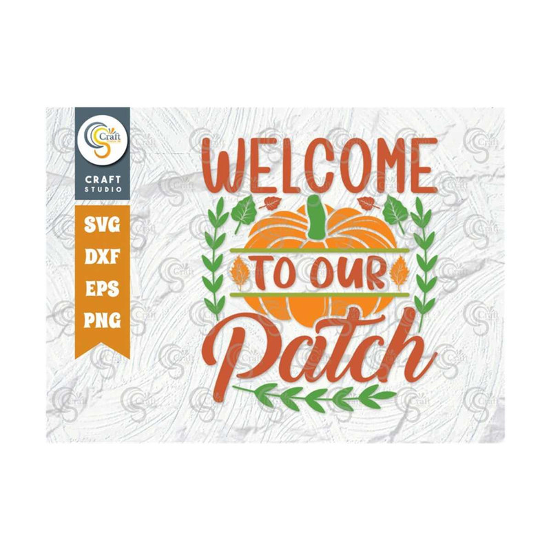 MR-2392023175816-welcome-to-our-patch-svg-cut-file-pumpkin-svg-fall-svg-image-1.jpg