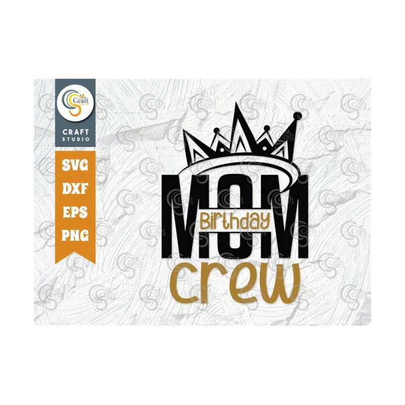 MR-239202318152-mom-birthday-crew-svg-cut-file-mom-birthday-svg-birthday-image-1.jpg