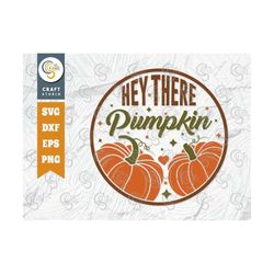 hey there pumpkin svg cut file, pumpkin svg, pumpkin patch svg, fall svg, thankful svg, thanksgiving quote design, tg 00