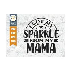 I Got My Sparkle From My Mama SVG Cut File, Sparkle Shine Svg, Little Sparkle Svg, Baby Svg, Sparkle Quote Design, TG 02