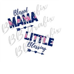 digital png file - 2 separate designs - blessed mama & little blessing - floral - navy blue, pink - sublimation design -
