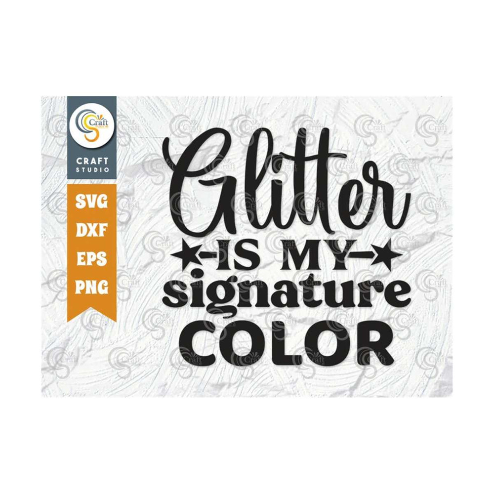 MR-239202318112-glitter-is-my-signature-color-svg-cut-file-glitter-svg-image-1.jpg