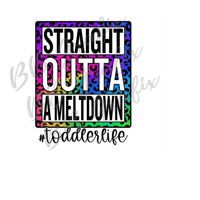 MR-2392023181237-digital-png-file-straight-outta-a-meltdown-toddler-life-image-1.jpg