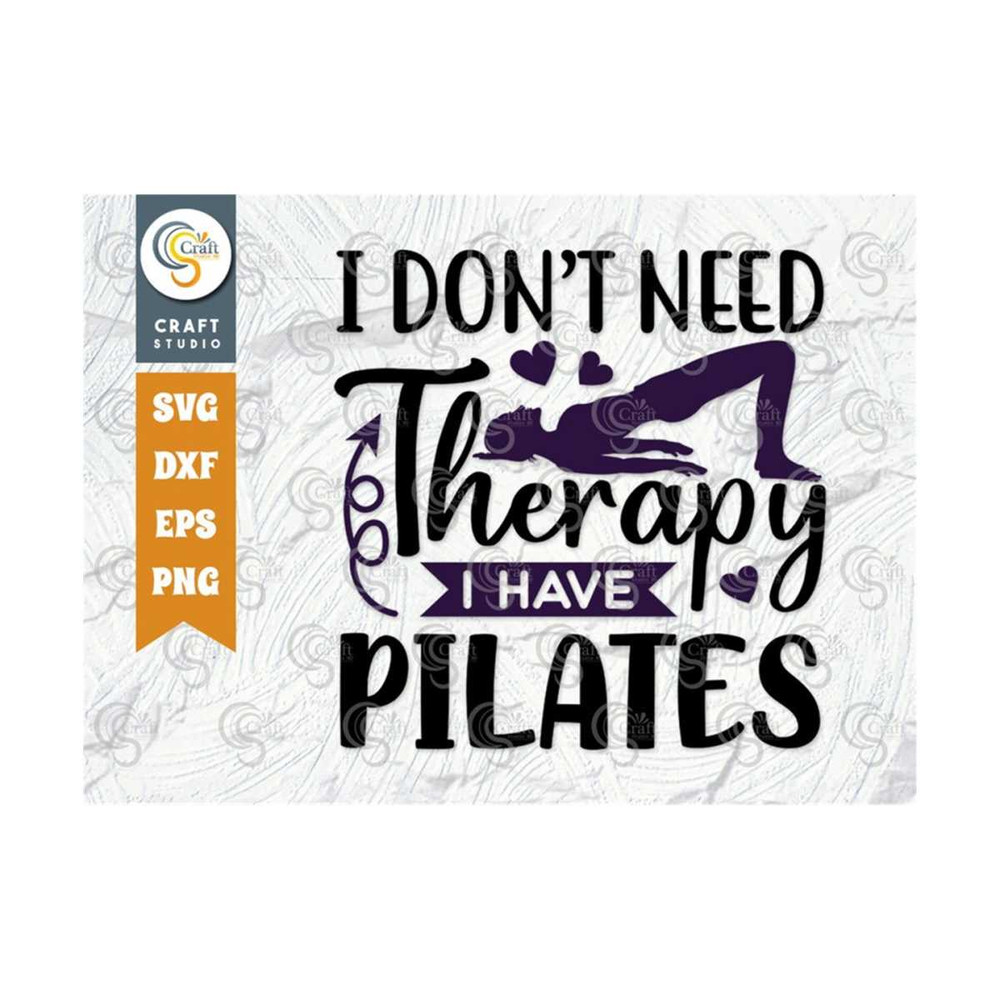 MR-2392023181436-i-dont-need-therapy-i-have-pilates-svg-cut-file-pilates-image-1.jpg
