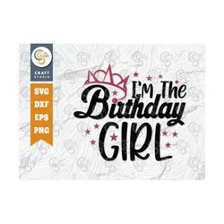 i'm the birthday girl svg cut file, birthday squad svg, girl's birthday svg, girl crown svg, birthday svg, funny birthda