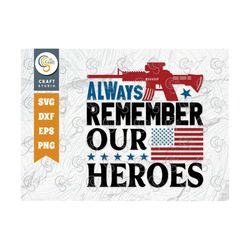 always remember our heroes svg cut file, veteran svg, armistice day svg, usa flag svg, soldier svg, patriotic svg, veter