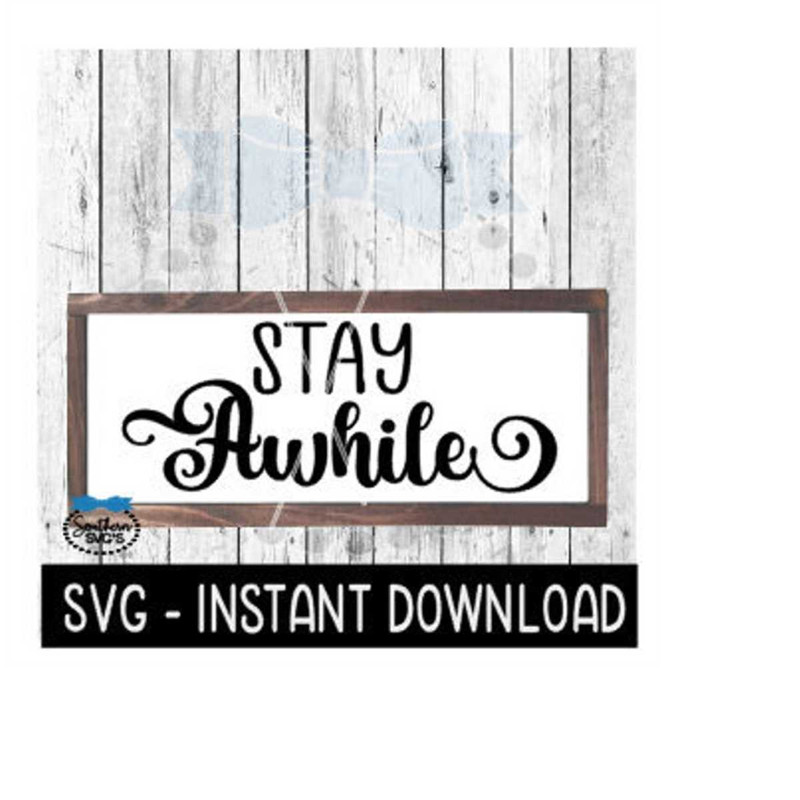 MR-239202318221-stay-awhile-svg-farmhouse-sign-svg-file-instant-download-image-1.jpg