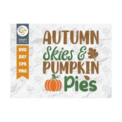 Autumn skies and pumpkin pies SVG Cut File, Pumpkin Svg, Thanksgiving Svg, Give Thanks Svg, Thankful, Autumn, Thanksgivi
