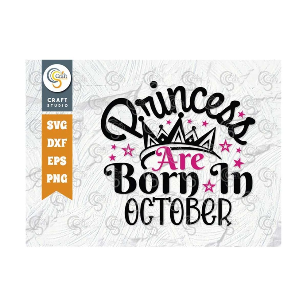 MR-2392023182756-princess-are-born-in-october-svg-cut-file-princess-birthday-image-1.jpg