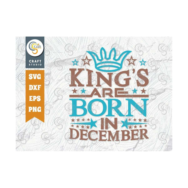 MR-2392023183429-kings-are-born-in-december-svg-cut-file-my-birthday-svg-image-1.jpg