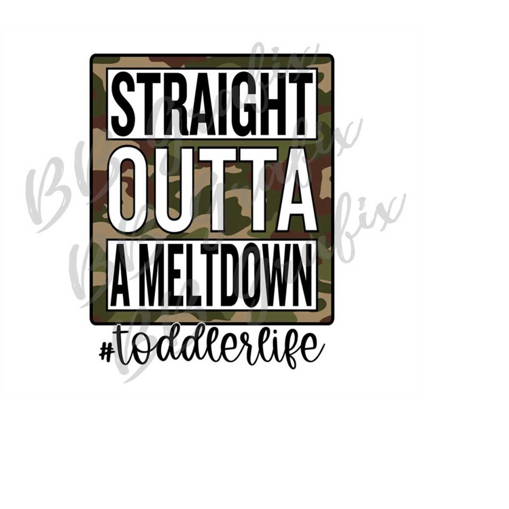 MR-2392023183529-digital-png-file-straight-outta-a-meltdown-toddler-life-camo-image-1.jpg