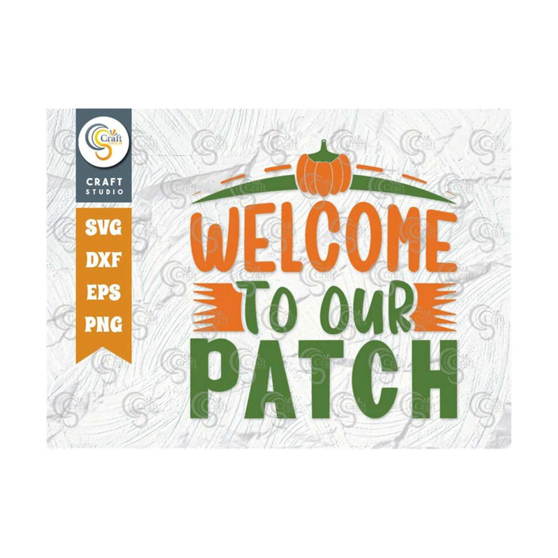 MR-2392023183545-welcome-to-our-patch-svg-cut-file-welcome-pumpkin-svg-image-1.jpg