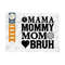 MR-2392023183931-mama-mommy-mom-bruh-svg-cut-file-mom-svg-mothers-day-image-1.jpg