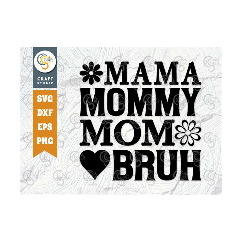MR-2392023183931-mama-mommy-mom-bruh-svg-cut-file-mom-svg-mothers-day-image-1.jpg