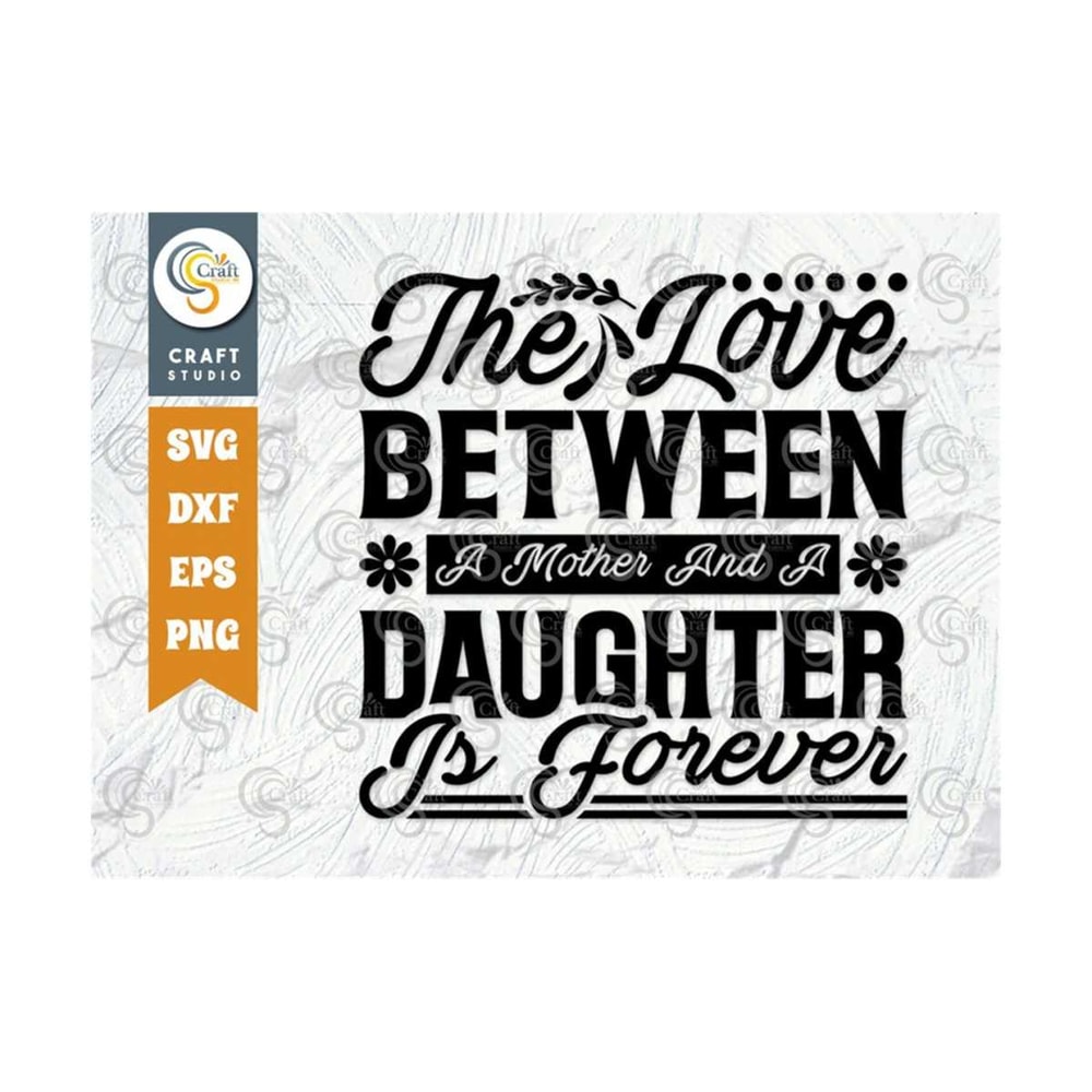 MR-239202318404-the-love-between-a-mother-daughter-is-forever-svg-cut-file-image-1.jpg