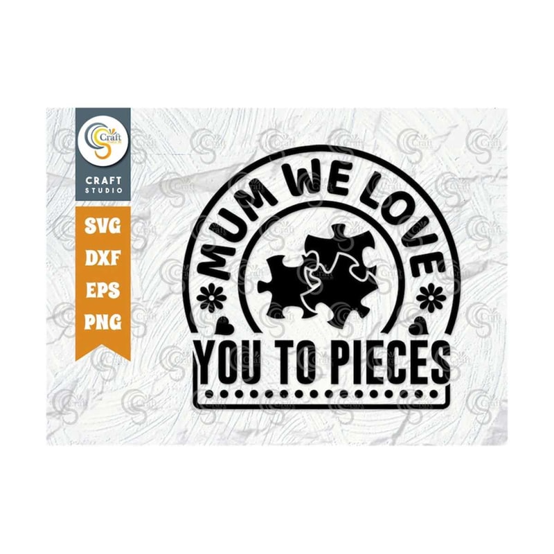 MR-2392023184037-mum-we-love-you-to-pieces-svg-cut-file-mom-svg-mothers-image-1.jpg