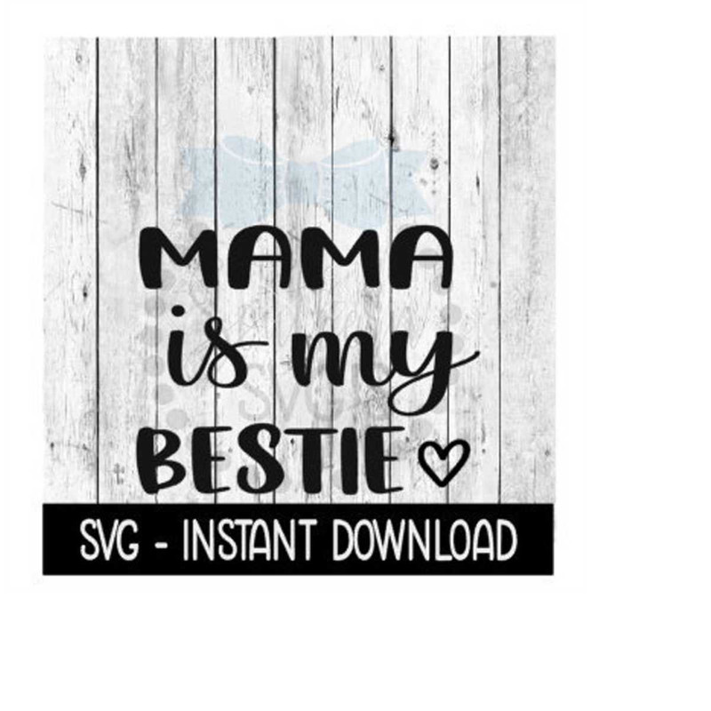 MR-2392023184214-mama-is-my-bestie-svg-mothers-day-svg-files-instant-image-1.jpg