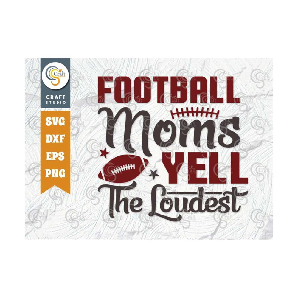MR-2392023184249-football-moms-yell-the-loudest-svg-cut-file-sports-svg-image-1.jpg