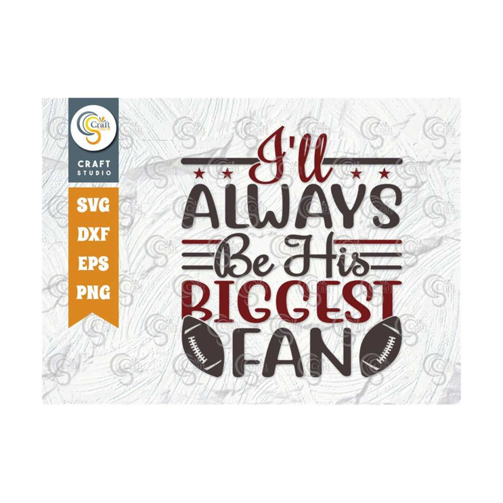 MR-2392023184322-ill-always-be-his-biggest-fan-svg-cut-file-sports-svg-image-1.jpg