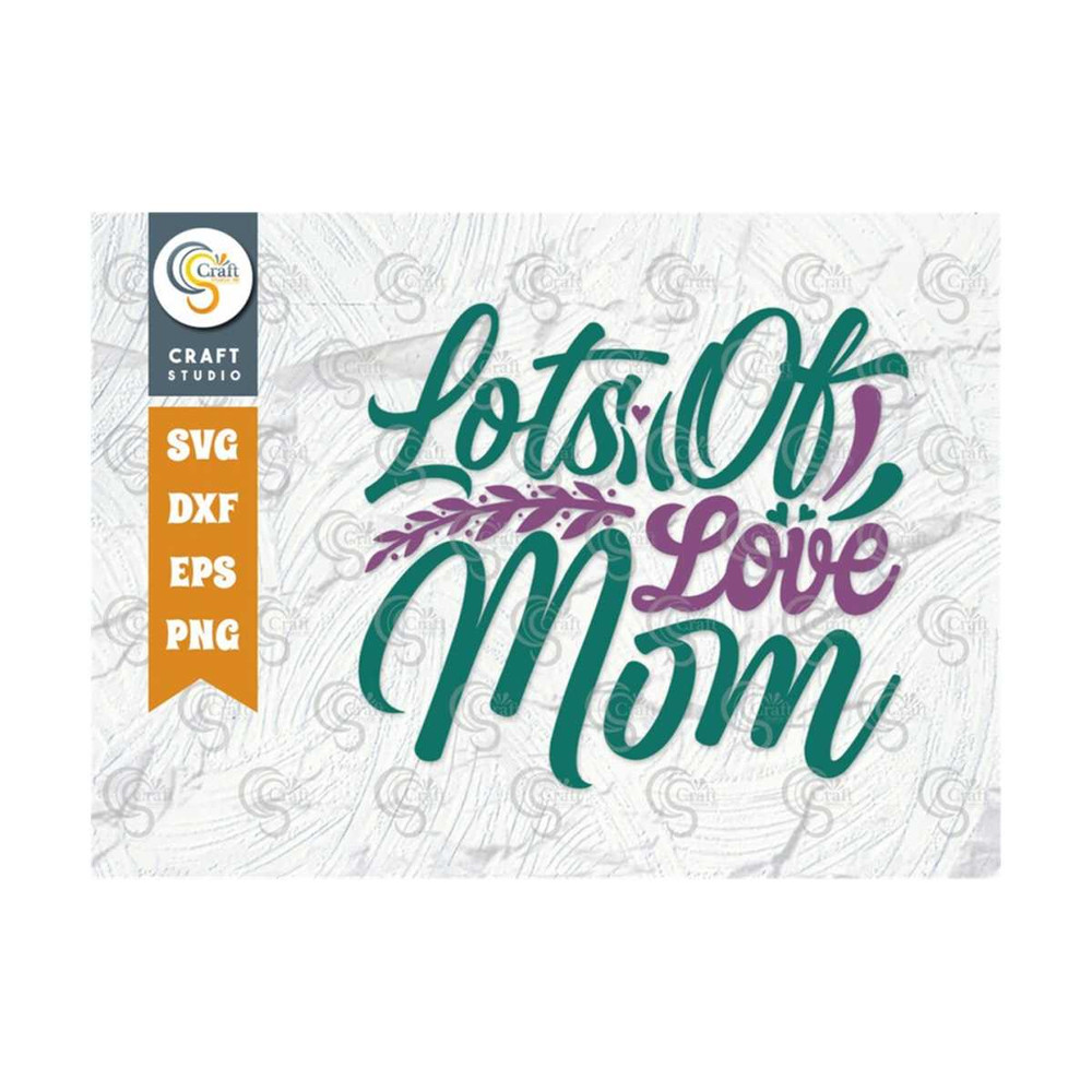 MR-239202318458-lots-of-love-mom-svg-cut-file-best-mom-svg-mom-life-svg-mom-image-1.jpg