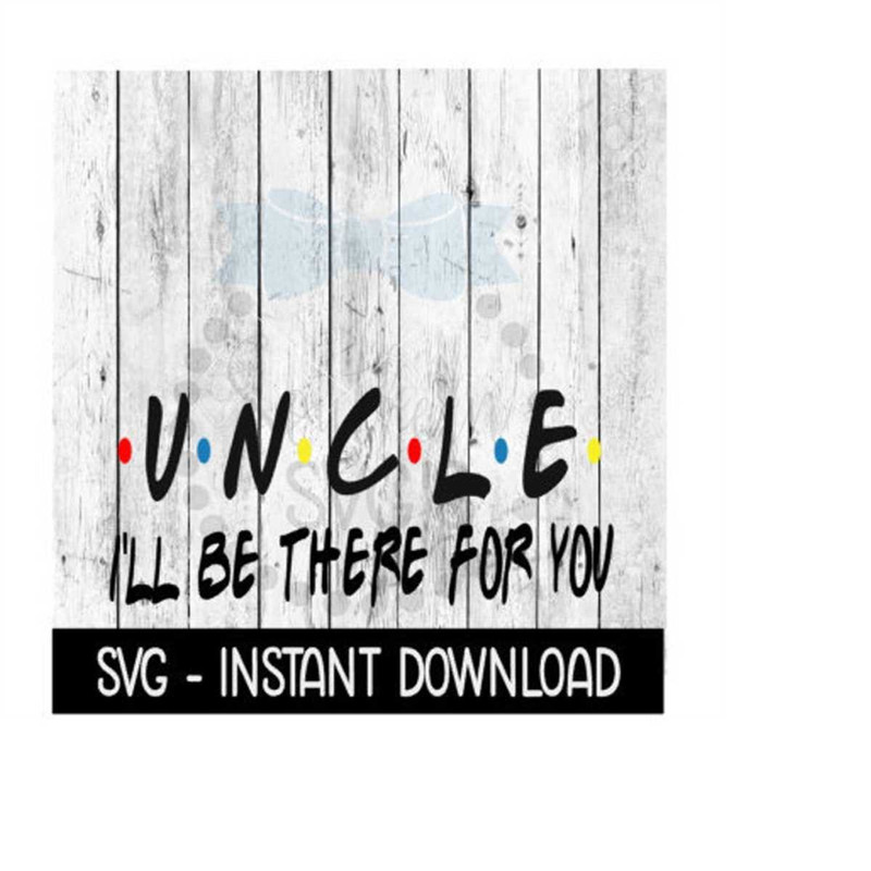 MR-2392023184724-uncle-ill-be-there-for-you-funny-wine-quote-svg-svg-image-1.jpg
