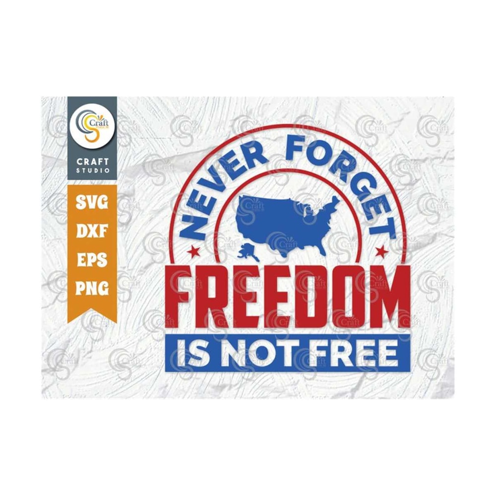 MR-2392023184815-never-forget-freedom-is-not-free-svg-cut-file-patriotic-svg-image-1.jpg