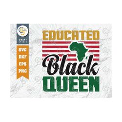 educated black queen svg cut file, black girl svg, black queen svg, african american quote design, tg 00198