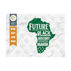 future black history maker svg cut file, melanin svg, black history month svg, african american quote design, tg 01976