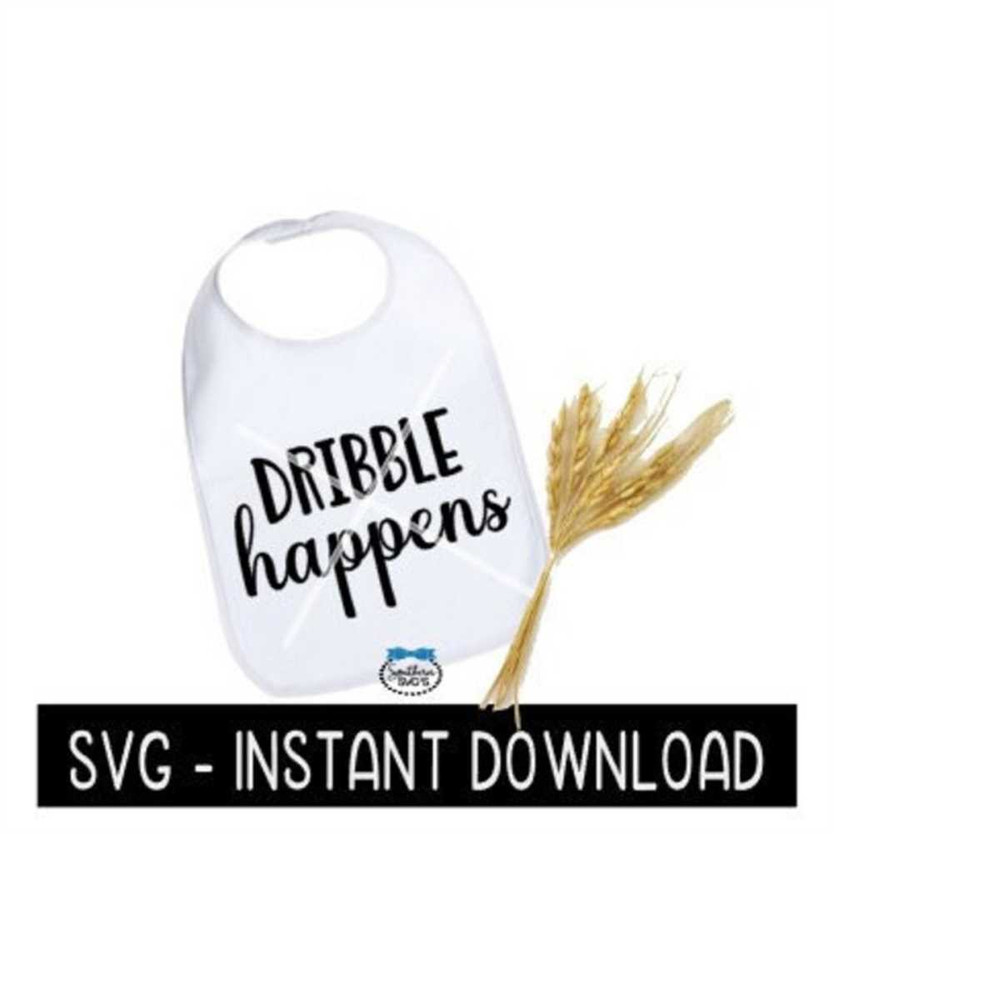 MR-2392023185931-baby-bib-svg-dribble-happens-baby-bodysuit-svg-files-baby-image-1.jpg