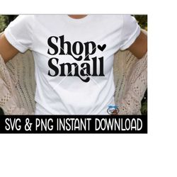 Shop Small SVG, Shop Small PNG, SvG Files Instant Download, Cricut Cut Files, Silhouette Cut Files, Download, Print