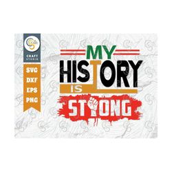 my history is strong svg cut file, african american svg, black history month svg, african american quote design, tg 0178