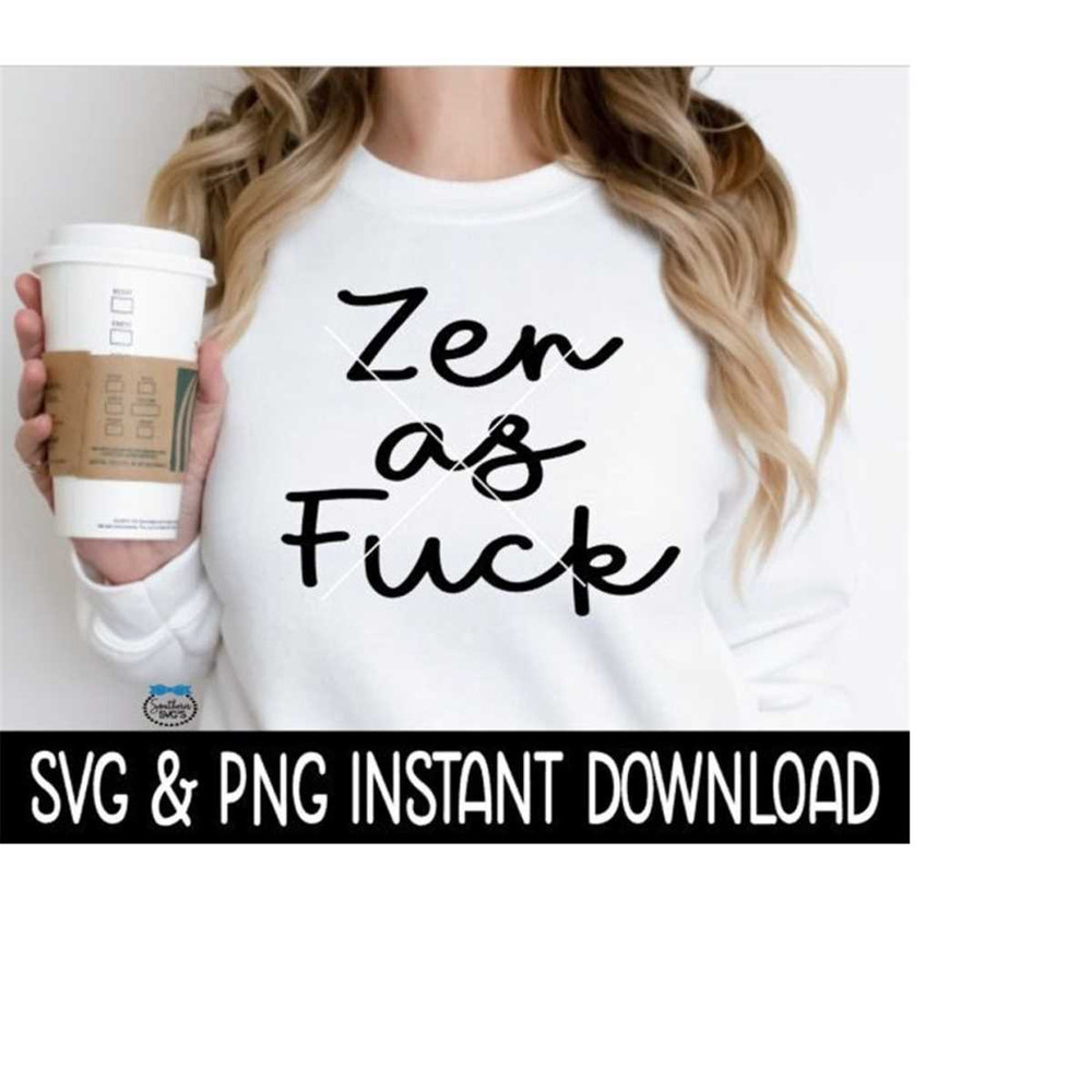 MR-239202319541-zen-as-fck-svg-zen-as-fck-png-tee-svg-funny-svg-instant-image-1.jpg