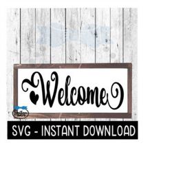 Welcome SVG, Farmhouse Sign SVG File, Instant Download, Cricut Cut File, Silhouette Cut Files, Download, Print