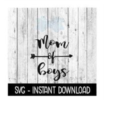 Mom Of Boys SVG, SVG Files, Instant Download, Cricut Cut Files, Silhouette Cut Files, Download, Print