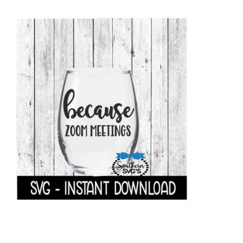 MR-2392023195659-because-zoom-meetings-svg-funny-wine-svg-files-instant-image-1.jpg