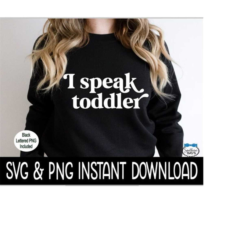 MR-2392023195916-i-speak-toddler-png-i-speak-toddler-svg-funny-mom-quotes-svg-image-1.jpg