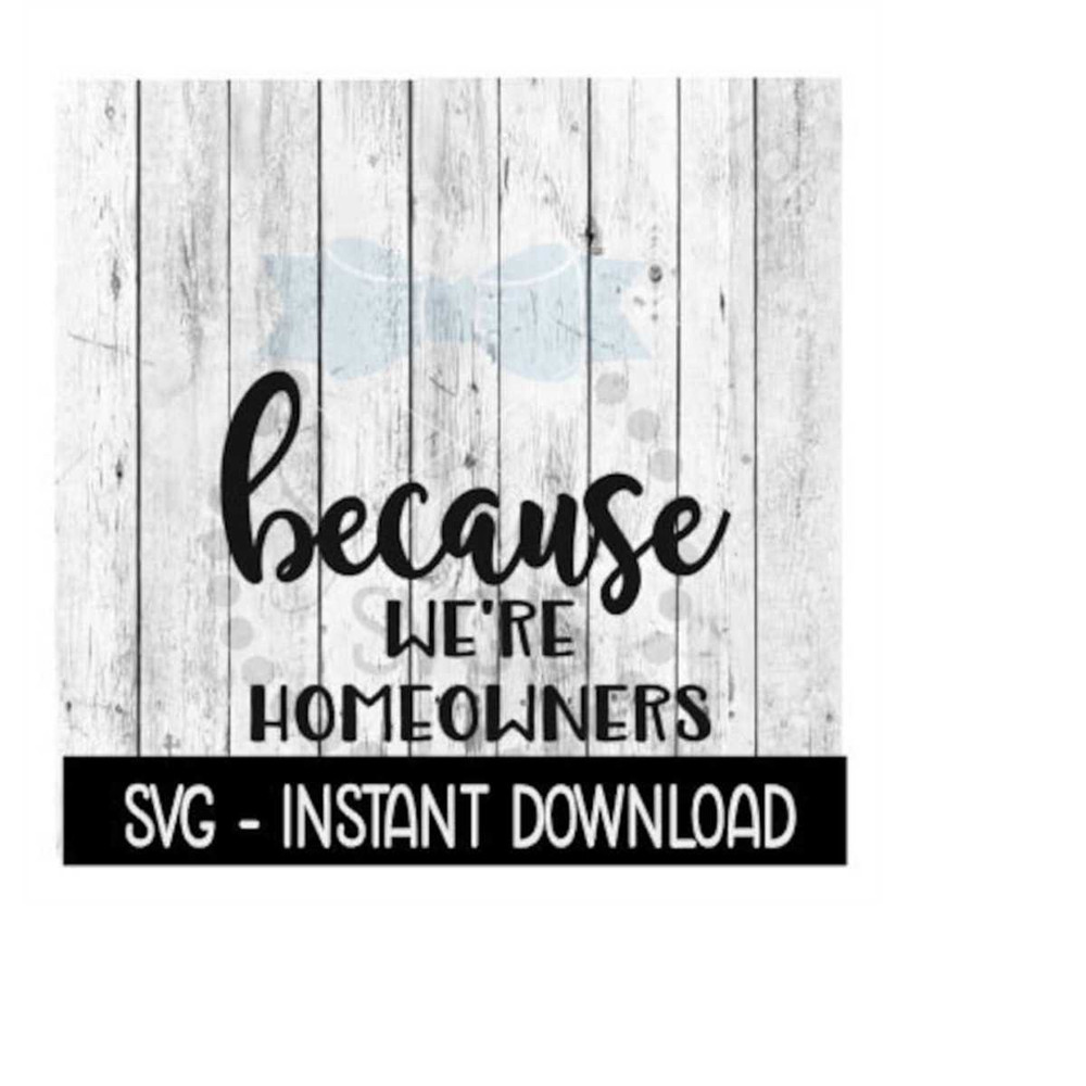 MR-239202320139-because-were-home-owners-svg-funny-wine-quotes-svg-file-image-1.jpg