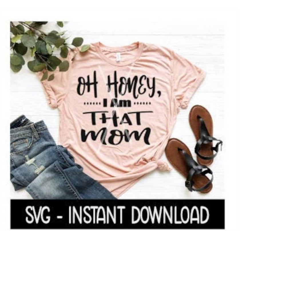 MR-2392023202449-oh-honey-i-am-that-mom-svg-tee-shirt-svg-files-instant-image-1.jpg