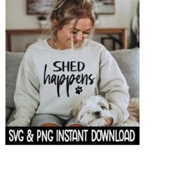 shed happens svg, png dog lover svg, wine glass svg files, instant download, cricut cut files, silhouette cut files, dow