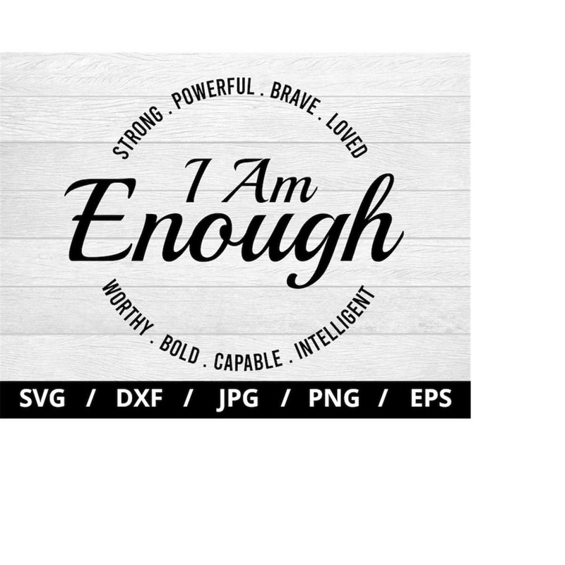 MR-2392023212341-i-am-enough-strong-powerful-brave-loved-worthy-bold-image-1.jpg