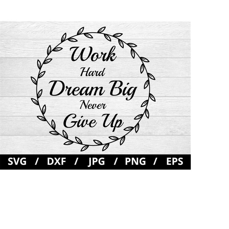 MR-2392023214117-work-hard-dream-big-never-give-up-svg-inspirational-quotes-image-1.jpg