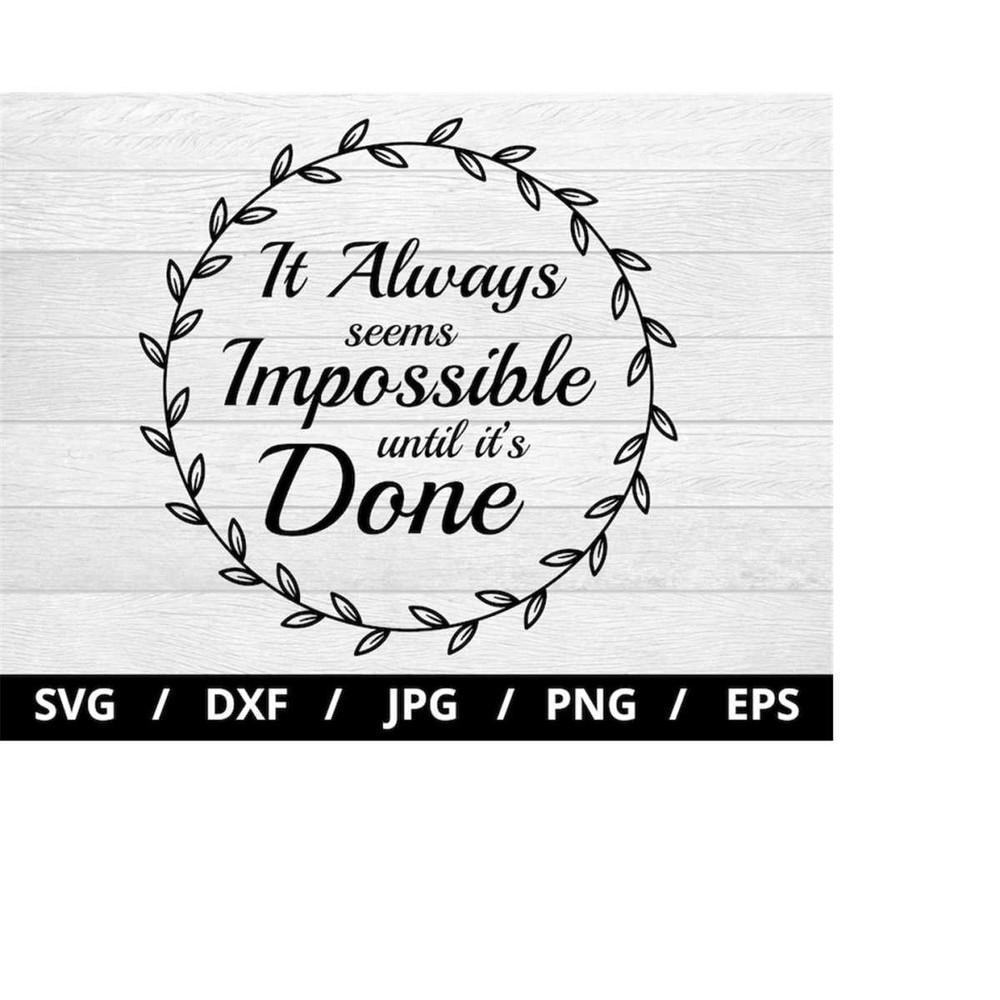 MR-239202321487-it-always-seems-impossible-until-its-done-svg-image-1.jpg