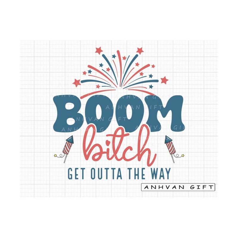 MR-2492023134123-boom-bitch-get-out-the-way-svg-funny-4th-of-july-svg-image-1.jpg