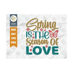 spring is the season of love svg cut file, butterfly svg, flower svg, spring svg, hello spring svg, spring quote design,