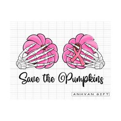 save the pumpkins png, breast cancer png, pink ribbon, skeleton hands, we wear pink, cancer shirt, breast cancer awarene