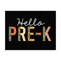 hello pre-k svg, back to school svg, first day of school, pre-k team, pre-k teacher leopard, teacher gift, hello school