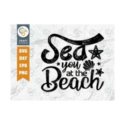 sea you at the beach svg cut file, star fish svg, beach svg, summer svg, vacation quote design, tg 01053