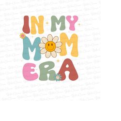 In My Mom Era Png, Retro Mom Png, Gift for Mom, In my Mom Era Shirt, Swiftie Mom Png, Mom Png, Mother's Day, Gift for Sw