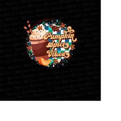 Pumpkin Spice Vibes PNG, Thankful, Fall Png, Pumpkin Spice Png, Coffee Png, Autumn Png, Western, Sublimation Design, Dig