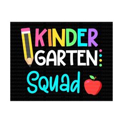 kindergarten svg, kindergarten squad svg, kindergarten teacher, back to school svg, first day of school, teacher gift, h